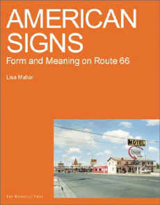 click to Purchase AMERICAN SIGNS: FORM AND MEANING ON ROUTE 66 by Lisa Mahar