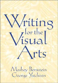 click to Purchase WRITING FOR THE VISUAL ARTS by Mashey Bernstein, George Yatchisin