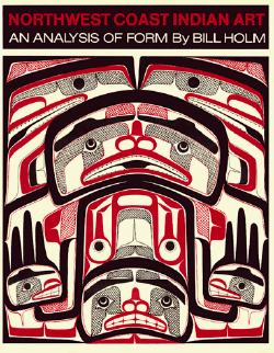 click to purchase NORTHWEST COAST INDIAN ART: AN ANALYSIS OF FORM by Bill Holm